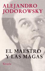 EL MAESTRO Y LAS MAGAS | 9788478448500 | ALEJANDRO JODOROWSKY