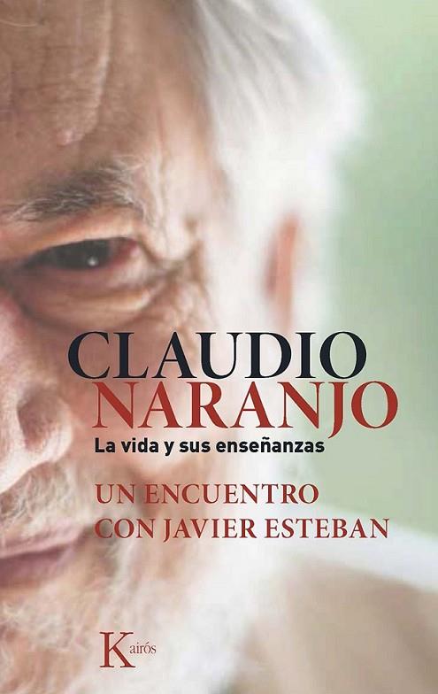 CLAUDIO NARANJO LA VIDA Y SUS ENSEÑANZAS | 9788499884684 | ESTEBAN, JAVIER