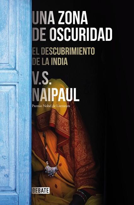 UNA ZONA DE OSCURIDAD: EL DESCUBRIMIENTO DE LA INDIA | 9788499925301 | NAIPAUL,V.S.