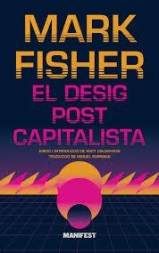 EL DESIG POSTCAPITALISTA | 9788419719980 | FISHER, MARK