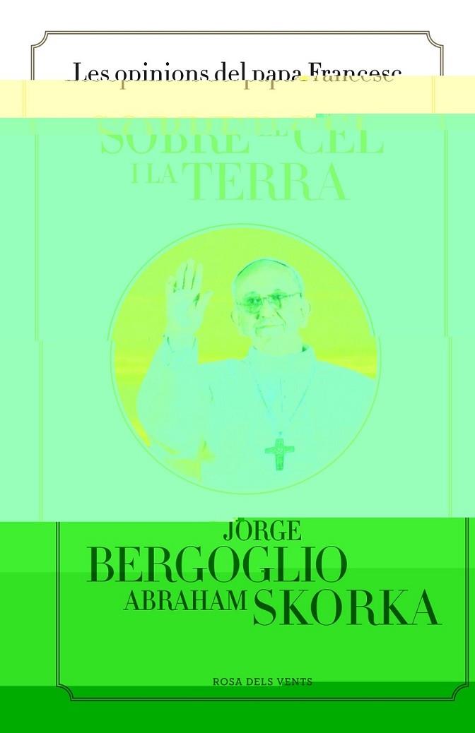 SOBRE EL CEL I LA TERRA | 9788401389115 | BERGOGLIO,JORGE/SKORKA,ABRAHAM