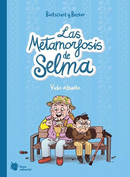 LAS METAMORFOSIS DE SELMA 2. VIDA ABUELA | 9788412680843 | BALTSCHEIT, MARTIN/BECKER, ANNE