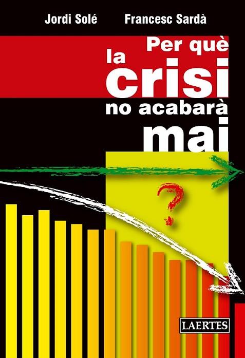 PER QUÉ LA CRISIS NO ACABARA MAI | 9788475849829 | SOLÉ, JORDI/SARDA, FRANCESC