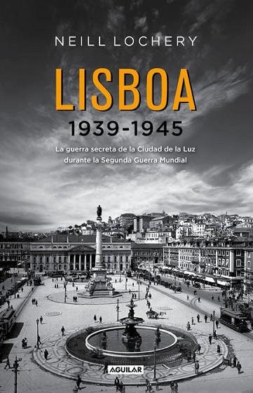 LISBOA 1939-1945 | 9788403012967 | LOCHERY, NEILL