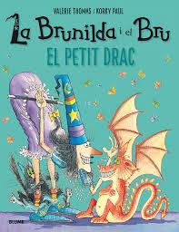 BRUNILDA I BRU. EL PETIT DRAC | 9788417056124 | THOMAS, VALERIE/PAUL, KORKY