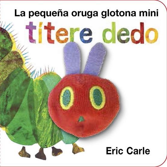 PEQUEÑA ORUGA GLOTONA TITERE DEDO MINI, LA | 9788416126194 | CARLE, ERIC