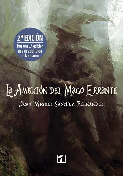 AMBICIÓN DEL MAGO ERRANTE, LA | 9788416832798 | SÁNCHEZ FERNÁNDEZ, JUAN MIGUEL