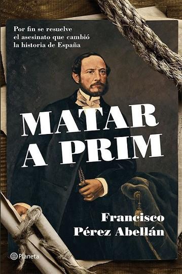 MATAR A PRIM | 9788408124542 | PÉREZ ABELLÁN