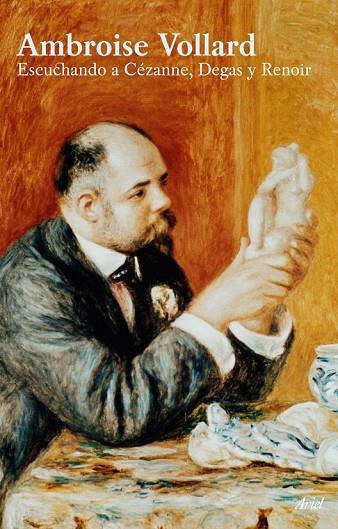 ESCUCHANDO A CEZANNE, DEGAS Y RE | 9788434452497 | VOLLARD