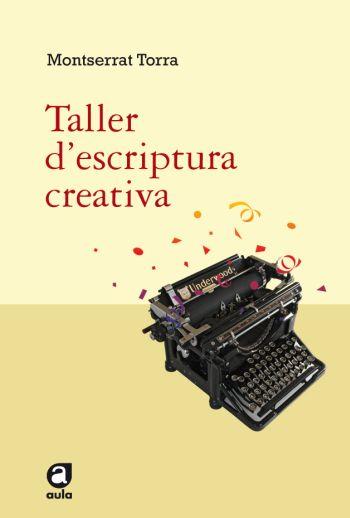 TALLER D'ESCRIPTURA CREATIVA | 9788492672042 | TORRA