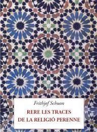 RERE LES TRACES DE LA RELIGIÓ PERENNE | 9788412872033 | SCHUON, FRITHJOF