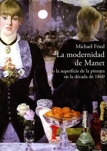 MODERNIDAD DE MANET, LA | 9788477743002 | FRIED, MICHAEL