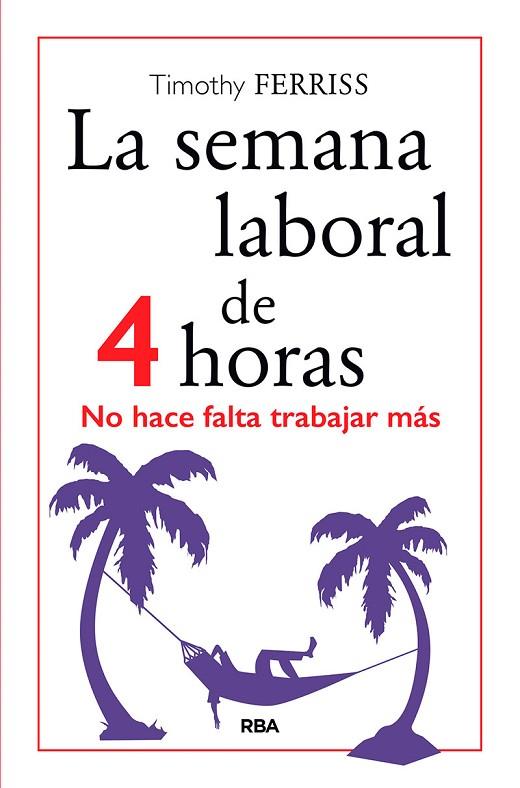 LA SEMANA LABORAL DE 4 HORAS | 9788490567470 | FERRISS TIMOTHY