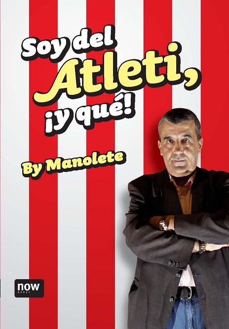 SOY DEL ATLETI, ¡Y QUE! | 9788492406715 | MANOLETE