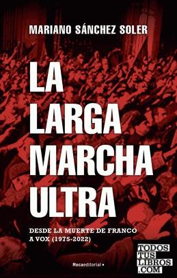 LA LARGA MARCHA ULTRA  | 9788418870187 | SÁNCHEZ SOLER, MARIANO 