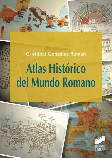 ATLAS HISTORICO DEL MUNDO ROMANO | 9788490773857 | GONZÁLEZ ROMÁN, CRISTÓBAL