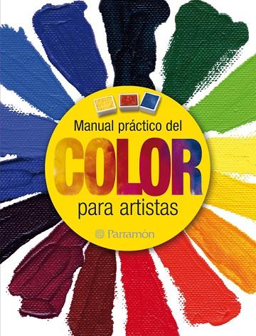 MANUAL PRÁCTICO DEL COLOR PARA ARTISTAS | 9788434237940 | MARTÍN ROIG, GABRIEL/PARRAMON, EQUIPO