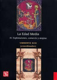 LA EDAD MEDIA 4. EXPLORACIONES, COMERCIO Y UTOPI | 9786071658388 | ECO, UMBERTO (COORDINADOR)