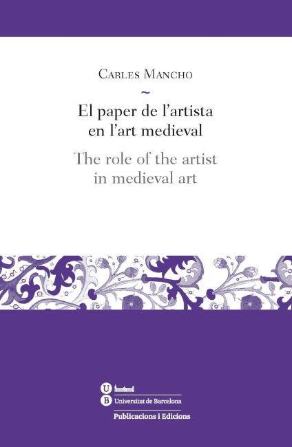 EL PAPER DE L'ARTISTA EN L'ART MEDIEVAL/THE ROLE OF THE ARTI | 9788447535545 | MANCHO SUÀREZ, CARLES