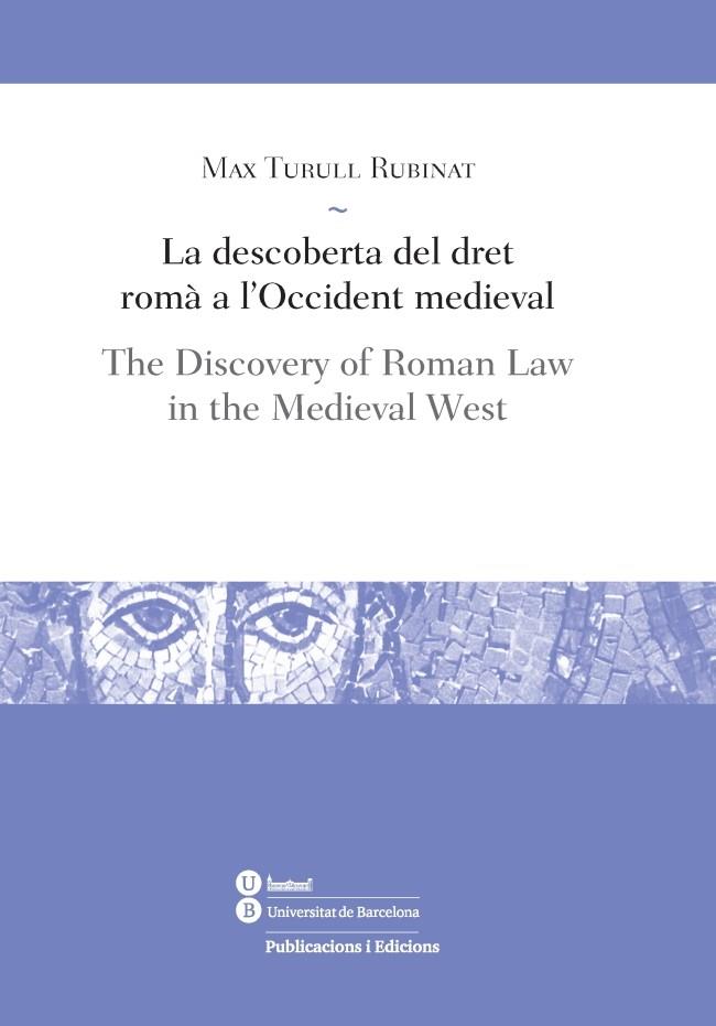 LA DESCOBERTA DEL DRET ROMÀ A L'OCCIDENT MEDIEVAL / THE DISC | 9788447537754 | TURULL, MAX