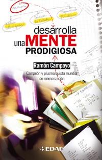 DESARROLLA UNA MENTE PRODIGIOSA | 9788441415775 | RAMÓN CAMPAYO