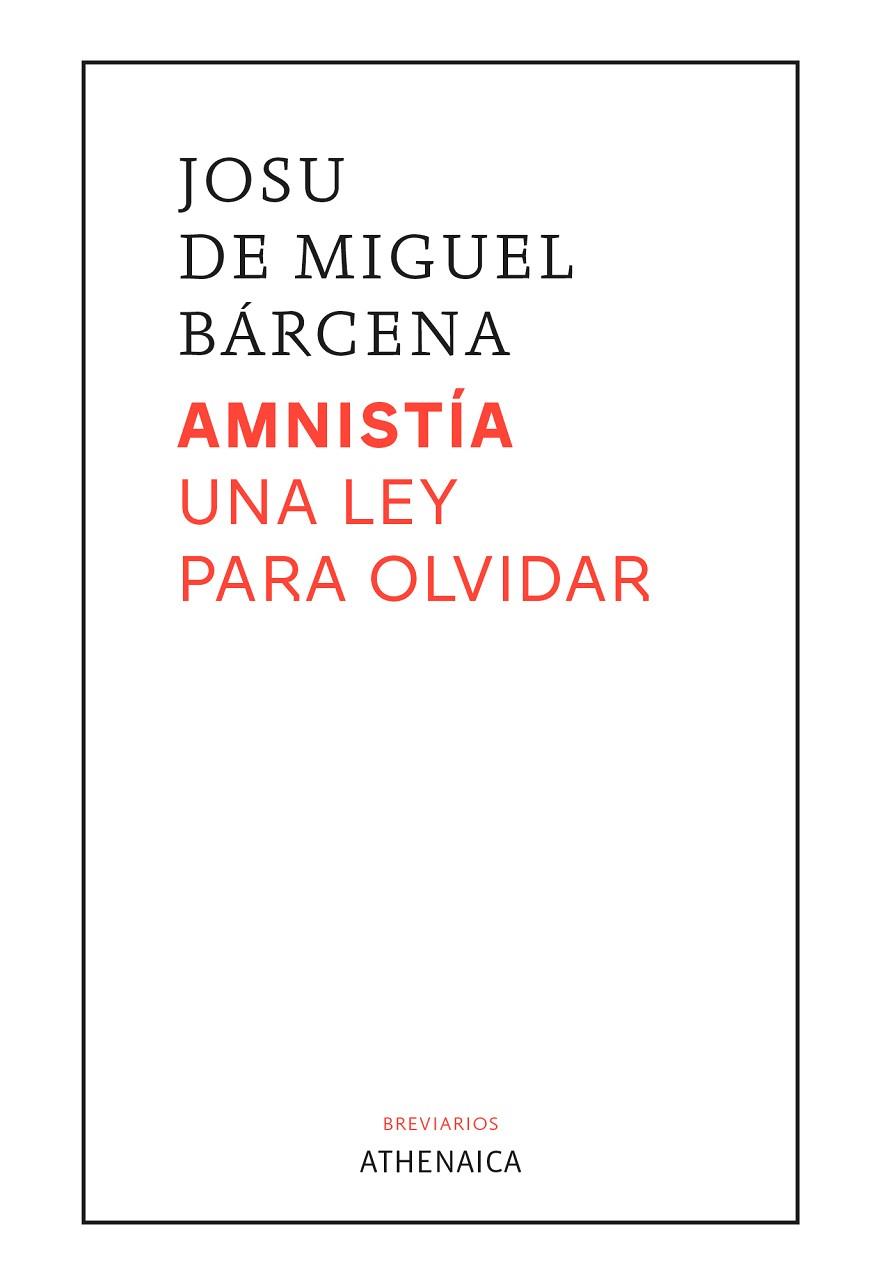 AMNISTÍA. UNA LEY PARA OLVIDAR | 9788419874573 | DE MIGUEL BÁRCENA, JOSU