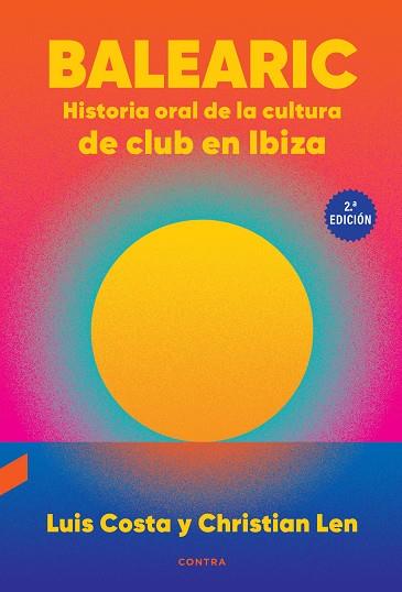 BALEARIC: HISTORIA ORAL DE LA CULTURA DE CLUB EN IBIZA (2.ª EDICIÓN) | 9788410045187 | COSTA PLANS, LUIS/LEN ROSAL, CHRISTIAN