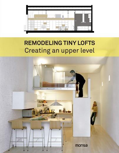 REMODELING TINY LOFTS. CREATING AN UPPER LEVEL | 9788416500529