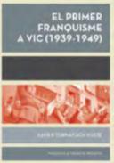 EL PRIMER FRANQUISME A VIC (1939-1949) | 9788498839593 | TORNAFOCH I YUSTE, XAVIER