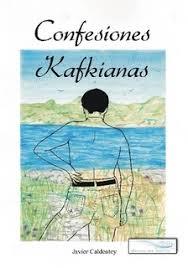 CONFESIONES KAFKIANAS, POEMAS, REFLEXIONES Y MICRORRELATOS. | 9788412053074 | CALDENTEY CARRETERO, JAVIER