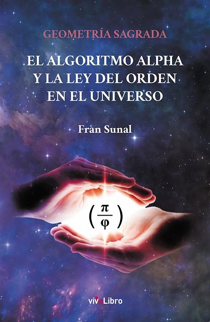 GEOMETRÍA SAGRADA EL ALGORITMO ALPHA Y LA LEY DEL ORDEN EN EL UNIVERSO | 9788417286750 | SUNAL, FRAN