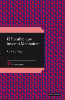 EL HOMBRE QUE INVENTO MANHATTAN | 9788476698426 | LORIGA