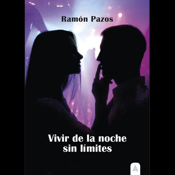 VIVIR DE LA NOCHE SIN LÍMITES | 9788418143472 | PAZOS, RAMÓN