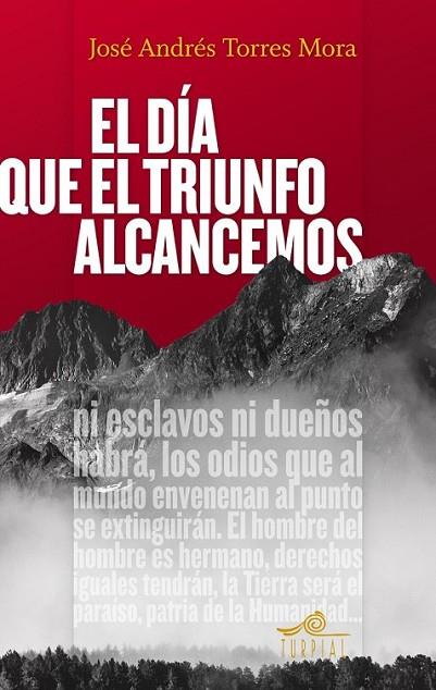 EL DÍA QUE EL TRIUNFO ALCANCEMOS | 9788495157881 | TORRES MORA, JOSÉ ANDRÉS