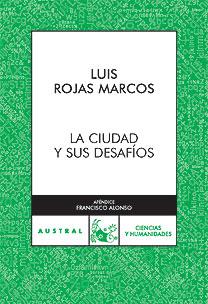 LA CIUDAD Y SUS DESAFIOS | 9788467026818 | LUIS ROJAS MARCOS