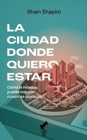 CIUDAD DONDE QUIERO ESTAR, LA | 9788419234414 | SHAPIRO, SHAIN