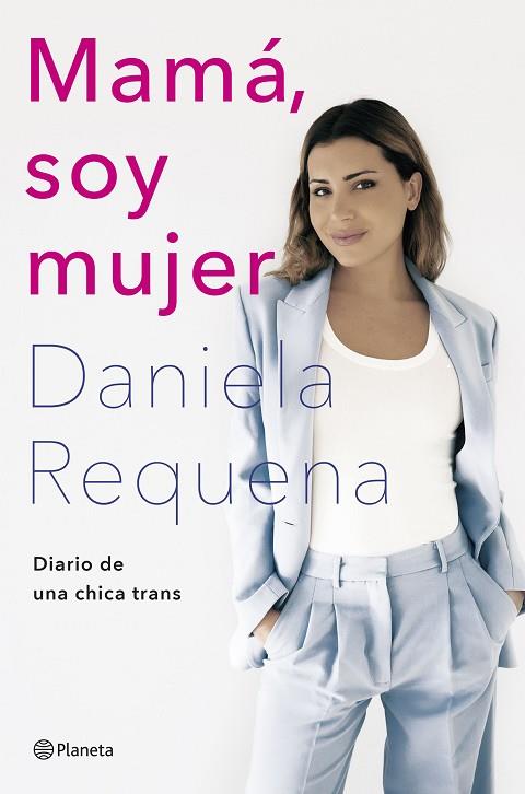 MAMÁ, SOY MUJER | 9788408258926 | REQUENA, DANIELA