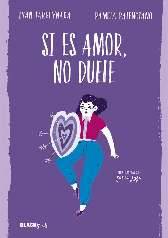 SI ES AMOR, NO DUELE (COLECCIÓN #BLACKBIRDS) | 9788420486239 | PALENCIANO, PAMELA/LARREYNAGA, IVÁN