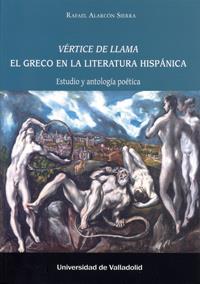 VÉRTICE DE LLAMA. EL GRECO EN LA LITERATURA HISPÁNICA. ESTUD | 9788484488163 | ALARCON SIERRA, RAFAEL