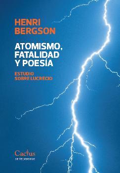 ATOMISMO, FATALIDAD Y POESÍA | 9789873831713 | HENRI BERGSON