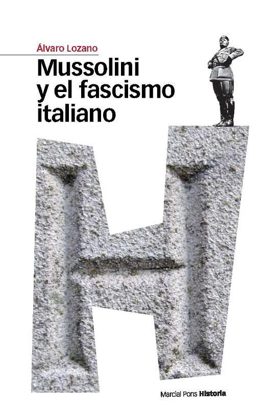 MUSSOLINI Y EL FASCISMO ITALIANO | 9788492820610 | LOZANO CUTANDA, ÁLVARO