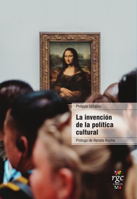 LA INVENCIÓN DE LA POLÍTICA CULTURAL | 9789878488257 | PHILIPPE URFALINO