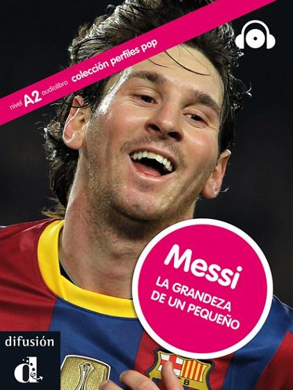 COLECCIÓN PERFILES POP. MESSI. LA GRANDEZA DE UN PEQUEÑO. LIBRO + CD | 9788484437345 | RODRÍGUEZ, JAIME