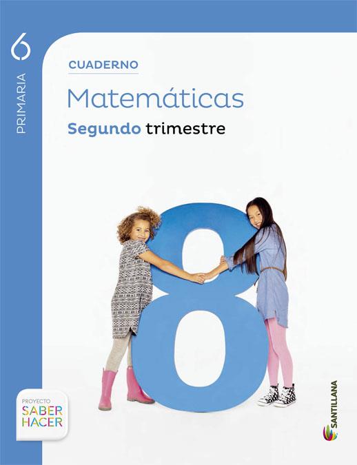 CUADERNO MATEMATICAS 6 PRIMARIA 2 TRIM SABER HACER | 9788468014814 | VARIOS AUTORES