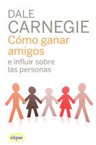 COMO GANAR AMIGOS E INFLUIR SOBRE LAS PERSONAS | 9788493664923 | CARNEGIE