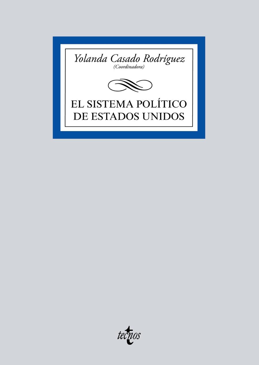 EL SISTEMA POLÍTICO DE ESTADOS UNIDOS | 9788430970711 | CASADO RODRÍGUEZ, YOLANDA/CRIADO OLMOS, ROSA HENAR/GUARDIA HERRERO, CARMEN DE LA/CAMPO GARCÍA, ESTHE