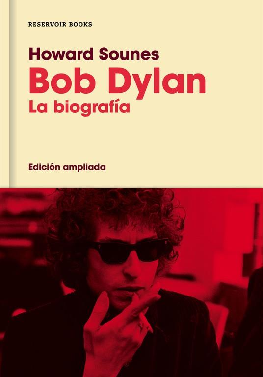 BOB DYLAN. LA BIOGRAFÍA (EDICIÓN AMPLIADA) | 9788416709588 | SOUNES, HOWARD