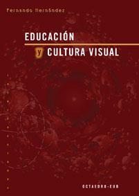 EDUCACION Y CULTURA VISUAL  RE-8 | 9788480634168 | HERNANDEZ, FERNANDO