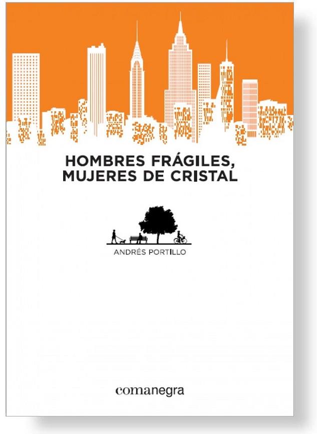 HOMBRES FRÁGILES, MUJERES DE CRISTAL | 9788415097884 | PORTILLO, ANDRÉS