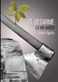 EL DESARME - LA VIA VASCA | 9788417065324 | IÑAKI EGAÑA SEVILLA